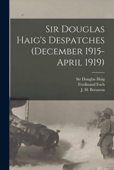 Sir Douglas Haig’s Despatches (December 1915-April 1919) [microform]