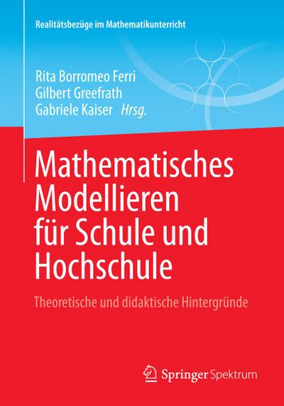 Mathematisches Modellieren für Schule und Hochschule