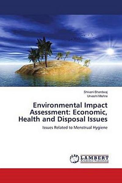 Environmental Impact Assessment: Economic, Health and Disposal Issues