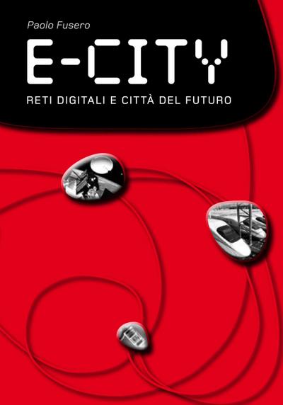 Fusero, P: E-city. Reti digitali e città del futuro