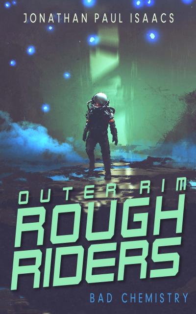 Bad Chemistry (Outer Rim Rough Riders, #3)