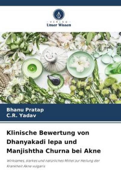 Klinische Bewertung von Dhanyakadi lepa und Manjishtha Churna bei Akne