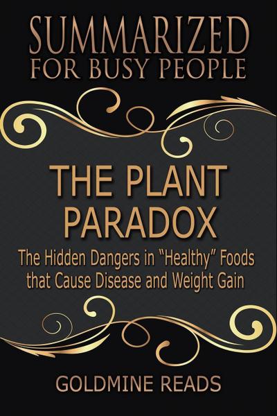 The Plant Paradox - Summarized for Busy People: The Hidden Dangers in "Healthy" Foods that Cause Disease and Weight Gain