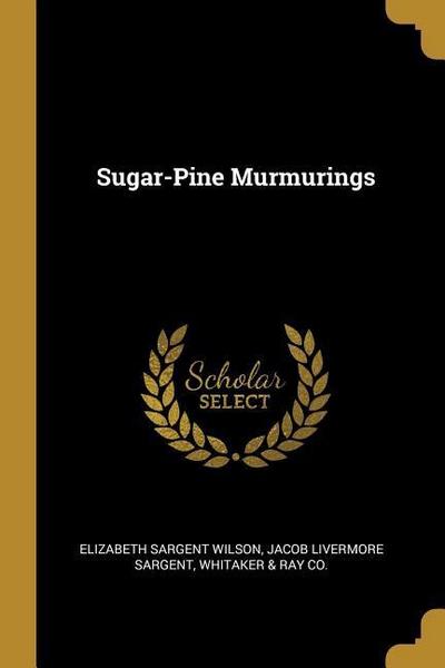 Sugar-Pine Murmurings