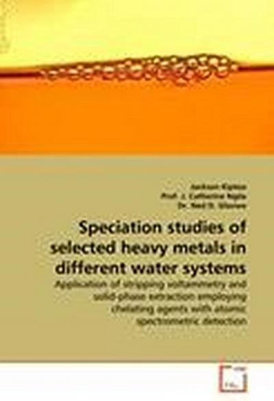 Speciation studies of selected heavy metals in different water systems