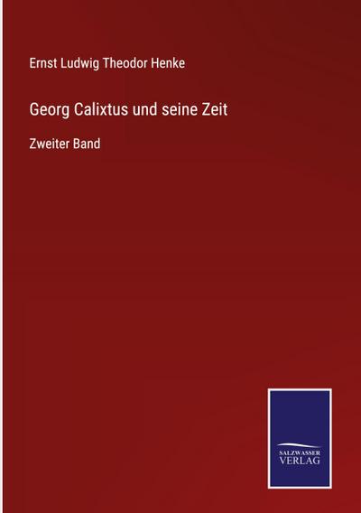 Georg Calixtus und seine Zeit
