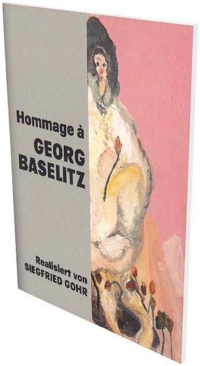 Gohr, S: Hommage à Georg Baselitz