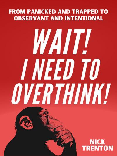 WAIT! I Need to Overthink!