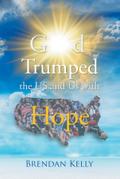 God Trumped the US and Us with Hope