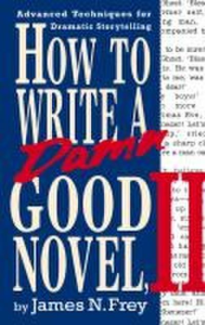 How to Write a Damn Good Novel, II