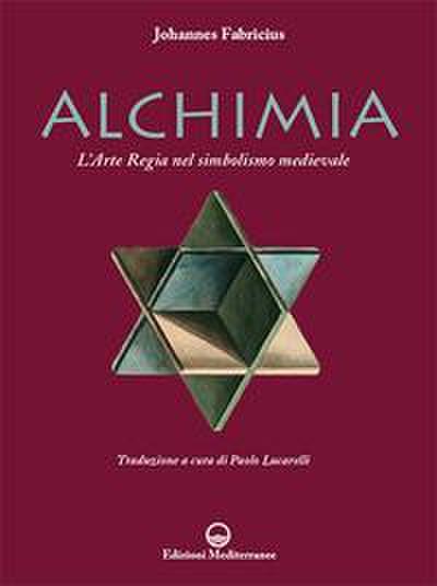 L’ alchimia. L’arte regia nel simbolismo medievale