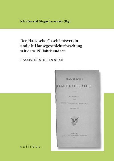 Der Hansische Geschichtsverein und die Hansegeschichtsforschung seit dem 19. Jahrhundert