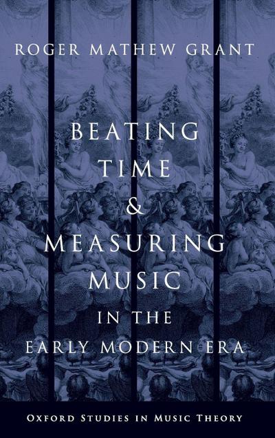 Beating Time & Measuring Music in the Early Modern Era