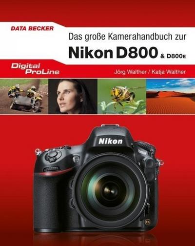 Das große Kamerahandbuch zur Nikon D800 & D800E