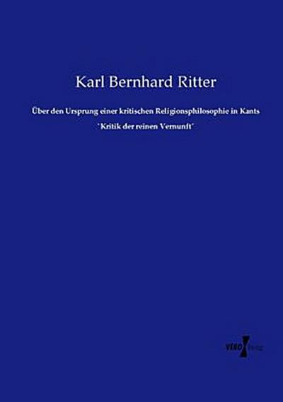 Über den Ursprung einer kritischen Religionsphilosophie in Kants `Kritik der reinen Vernunft´