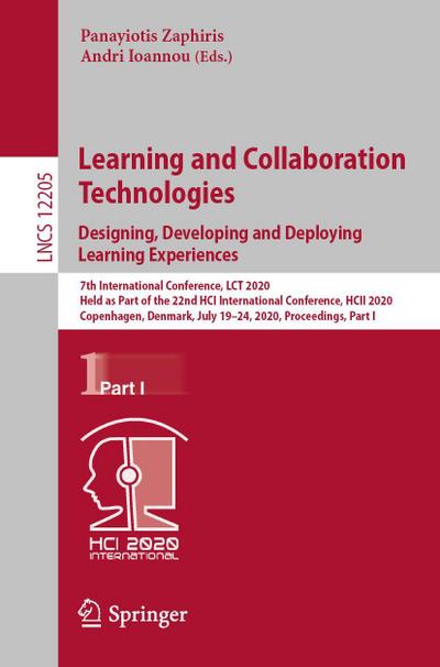 Learning and Collaboration Technologies. Designing, Developing and Deploying Learning Experiences