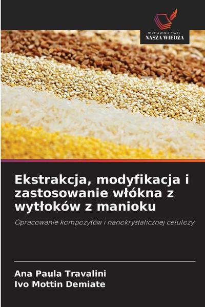 Ekstrakcja, modyfikacja i zastosowanie w¿ókna z wyt¿oków z manioku