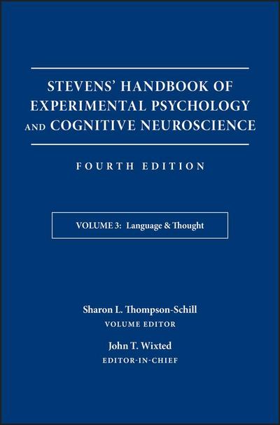 Stevens’ Handbook of Experimental Psychology and Cognitive Neuroscience, Volume 3, Language and Thought