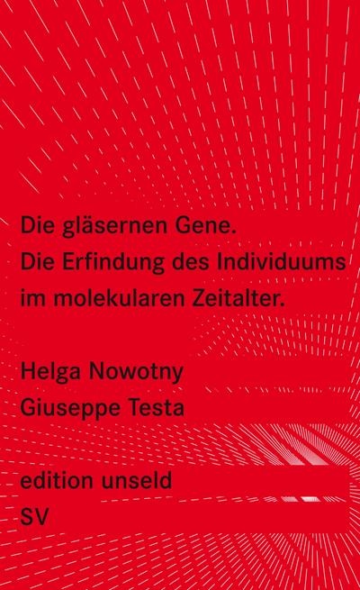 Die gläsernen Gene: Die Erfindung des Individuums im molekularen Zeitalter (edition unseld)