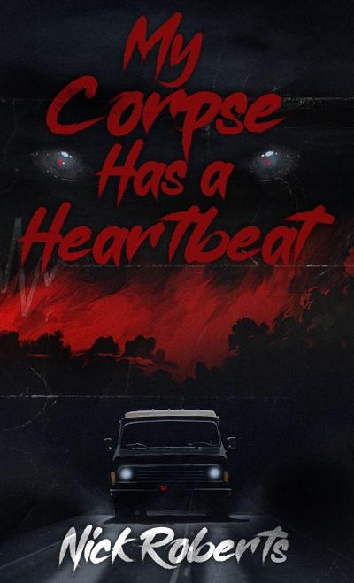 My Corpse Has a Heartbeat