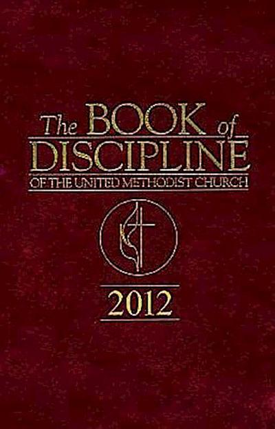 The Book of Discipline of The United Methodist Church 2012
