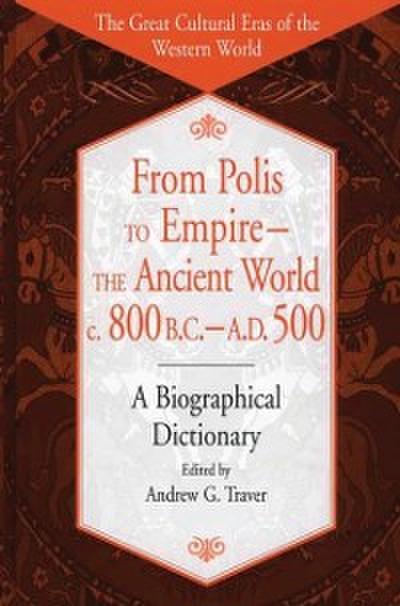From Polis to Empire--The Ancient World, c. 800 B.C. - A.D. 500