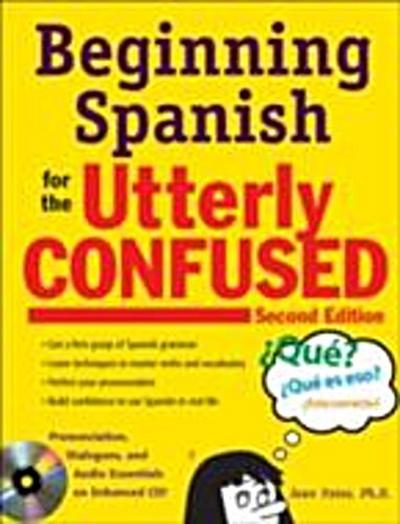 Beginning Spanish for the Utterly Confused, Second Edition