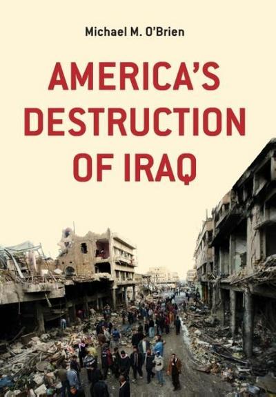 America’s Destruction of Iraq