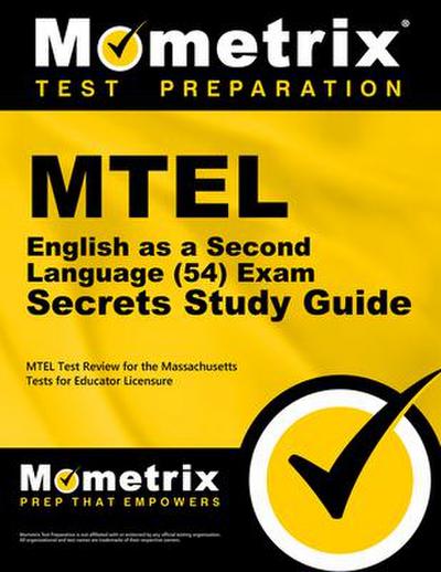 MTEL English as a Second Language (54) Exam Secrets Study Guide: MTEL Test Review for the Massachusetts Tests for Educator Licensure