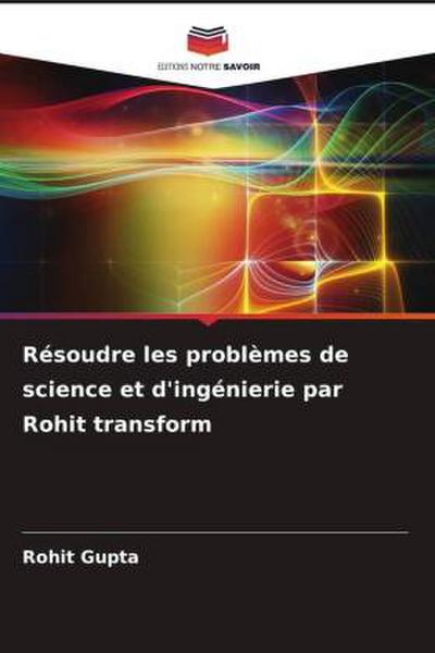 Résoudre les problèmes de science et d’ingénierie par Rohit transform