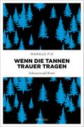 Wenn die Tannen Trauer tragen