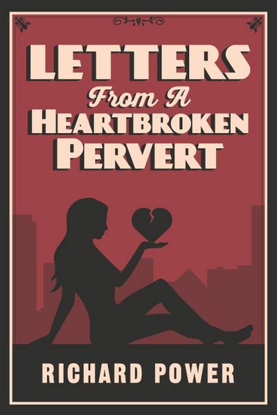 Letters from a Heartbroken Pervert