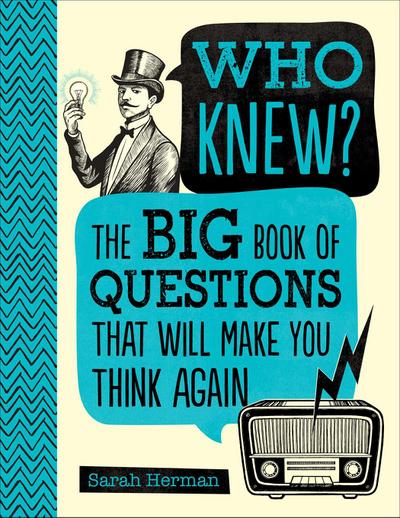 Who Knew?: The Big Book of Questions That Will Make You Think Again
