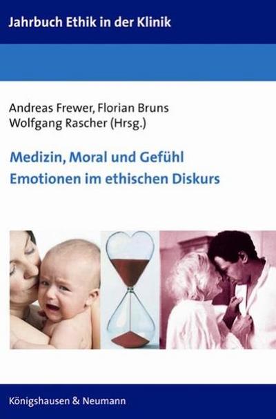 Medizin, Moral und Gefühl - Emotionen im ethischen Diskurs