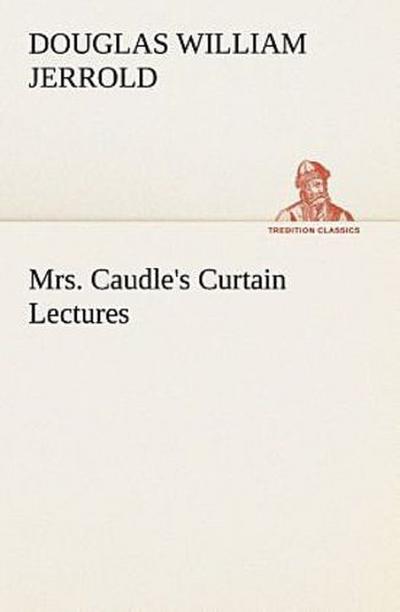 Mrs. Caudle’s Curtain Lectures