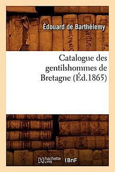 Catalogue Des Gentilshommes de Bretagne (Éd.1865)