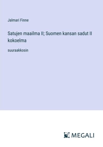 Satujen maailma II; Suomen kansan sadut II kokoelma