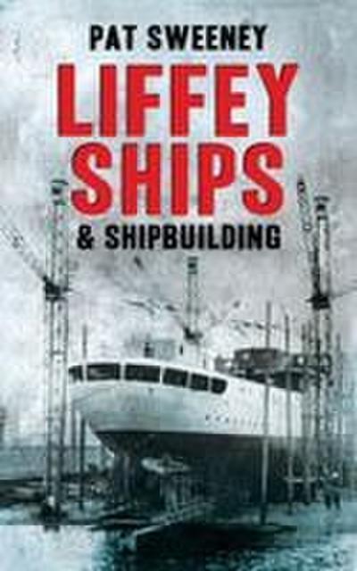 Liffey Ships & Shipbuilding