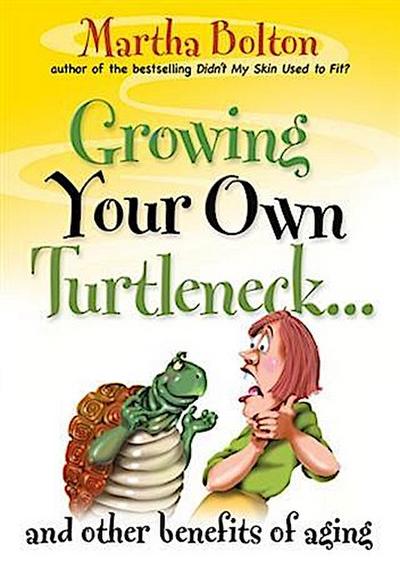 Growing Your Own Turtleneck...and Other Benefits of Aging