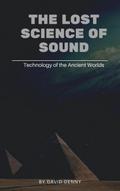 The Lost Science of Sound
