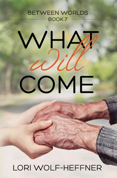 What Will Come (Between Worlds, #7)