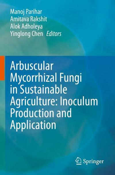 Arbuscular Mycorrhizal Fungi in Sustainable Agriculture: Inoculum Production and Application