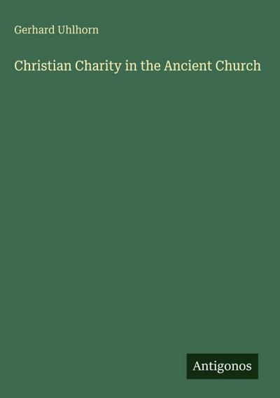 Christian Charity in the Ancient Church