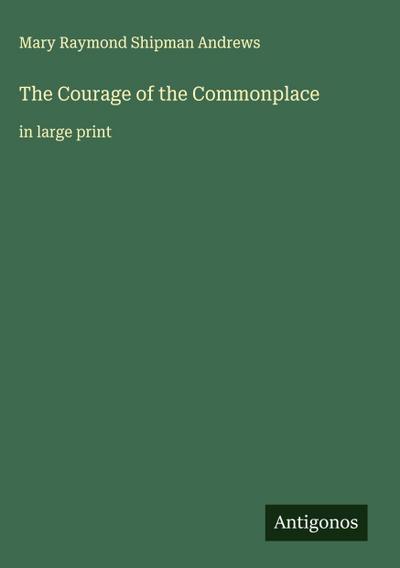 The Courage of the Commonplace