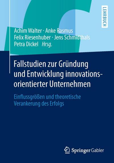 Fallstudien zur Gründung und Entwicklung innovationsorientierter Unternehmen