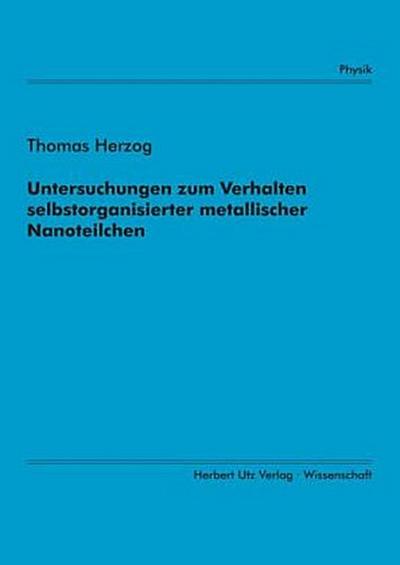 Untersuchungen zum Verhalten selbstorganisierter metallischer Nanoteilchen