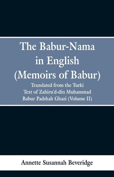 The Babur-nama in English (Memoirs of Babur)