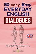 50 very Easy Everyday English Dialogues - A2