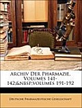 Archiv Der Pharmazie, Volumes 141-142  volumes 191-192, XX Jahrgang - Deutsche Pharmazeutische Gesellschaft