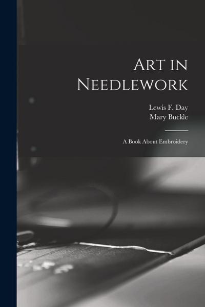 Art in Needlework: a Book About Embroidery